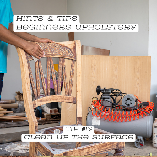 Upholstery Tip #17 Clean up the surface